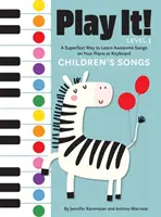 Zagraj w to! Piosenki dla dzieci: Superszybki sposób na naukę niesamowitych piosenek na pianinie lub keyboardzie - Play It! Children's Songs: A Superfast Way to Learn Awesome Songs on Your Piano or Keyboard