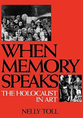 Kiedy przemawia pamięć: Holokaust w sztuce - When Memory Speaks: The Holocaust in Art