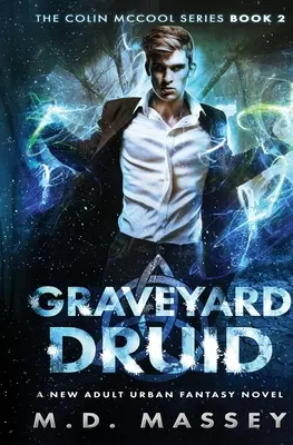 Graveyard Druid: powieść urban fantasy dla nowych dorosłych - Graveyard Druid: A New Adult Urban Fantasy Novel