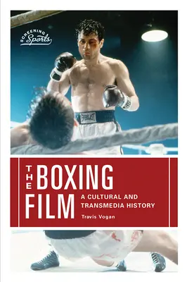 Film bokserski: Historia kultury i transmediów - The Boxing Film: A Cultural and Transmedia History