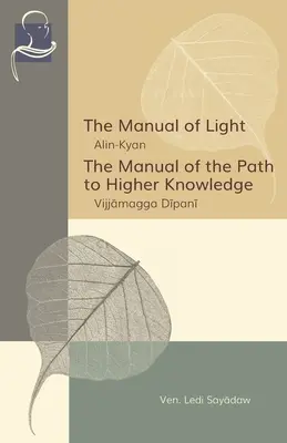 Podręcznik światła i podręcznik ścieżki do wyższej wiedzy: Dwa wyjaśnienia nauk Buddy - The Manual of Light & The Manual of the Path to Higher Knowledge: Two Expositions of the Buddha's Teaching