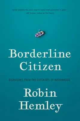 Obywatel pogranicza: Dysputy z obrzeży narodowości - Borderline Citizen: Dispatches from the Outskirts of Nationhood