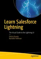 Learn Salesforce Lightning: Wizualny przewodnik po interfejsie użytkownika Lightning - Learn Salesforce Lightning: The Visual Guide to the Lightning Ui