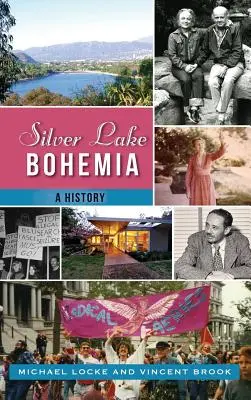 Silver Lake Bohemia: Historia - Silver Lake Bohemia: A History