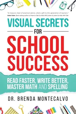 Wizualne sekrety szkolnego sukcesu: Czytaj szybciej, pisz lepiej, opanuj matematykę i ortografię - Visual Secrets for School Success: Read Faster, Write Better, Master Math and Spelling