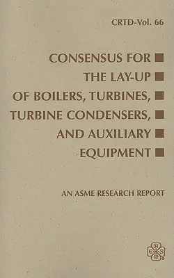 Konsensus dotyczący układania kotłów: Turbiny, skraplacze turbinowe i urządzenia pomocnicze - Consensus for the Lay-Up of Boilers: Turbines, Turbine Condensers, and Auxiliary Equipment