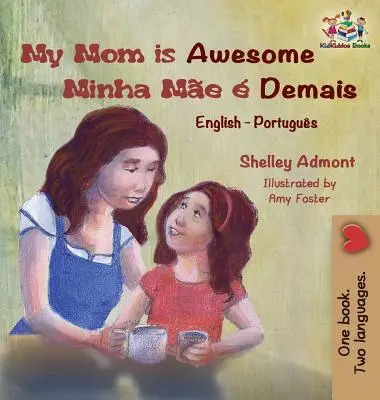 My Mom is Awesome (angielsko-portugalska książka dla dzieci): Brazylijska portugalska książka dla dzieci - My Mom is Awesome (English Portuguese children's book): Brazilian Portuguese book for kids