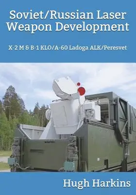 Rozwój radzieckiej/rosyjskiej broni laserowej: X-2 M i B-1 Klo/A-60 Ładoga Alk/Peresvet - Soviet/Russian Laser Weapon Development: X-2 M & B-1 Klo/A-60 Ladoga Alk/Peresvet