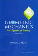 Mechanika geometryczna - część I: Dynamika i symetria (wyd. 2) - Geometric Mechanics - Part I: Dynamics and Symmetry (2nd Edition)