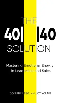 The 4040 Solution: Opanowanie energii emocjonalnej w przywództwie i sprzedaży - The 4040 Solution: Mastering Emotional Energy in Leadership and Sales