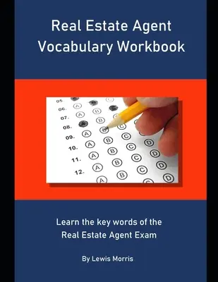 Zeszyt ćwiczeń ze słownictwa dla agentów nieruchomości: Naucz się kluczowych słów na egzaminie na pośrednika w obrocie nieruchomościami - Real Estate Agent Vocabulary Workbook: Learn the key words of the Real Estate Agent Exam