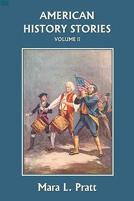 Amerykańskie opowieści historyczne, tom II (Yesterday's Classics) - American History Stories, Volume II (Yesterday's Classics)