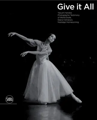 Dać z siebie wszystko: Yasushi Handa's Photographic Testimony of World Etoile Diana Vishneva's Nostalgic Homecoming - Give It All: Yasushi Handa's Photographic Testimony of World Etoile Diana Vishneva's Nostalgic Homecoming
