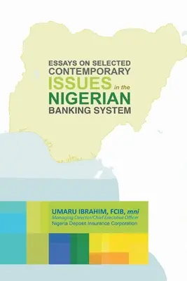 Eseje na temat wybranych współczesnych zagadnień w nigeryjskim systemie bankowym - Essays on Selected Contemporary Issues in the Nigerian Banking System