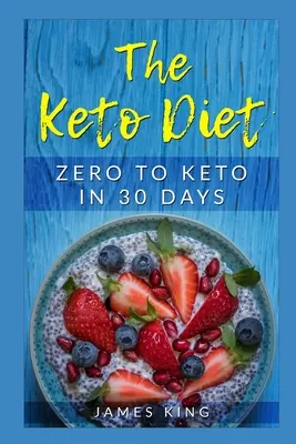 Dieta Keto: Od zera do keto w 30 dni - The Keto Diet: Zero to Keto in 30 Days