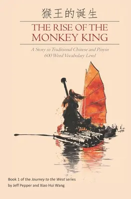 The Rise of the Monkey King: Opowieść w języku chińskim tradycyjnym i pinyin, poziom słownictwa 600 słów - The Rise of the Monkey King: A Story in Traditional Chinese and Pinyin, 600 Word Vocabulary Level