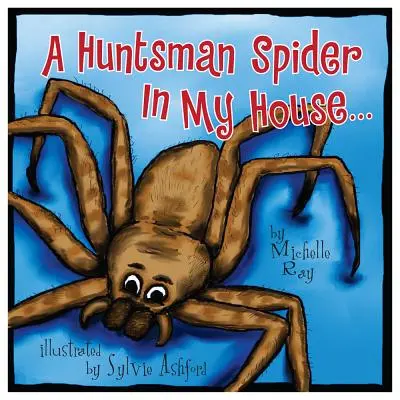 Pająk myśliwy w moim domu: Little Aussie Critters - A Huntsman Spider in My House: Little Aussie Critters