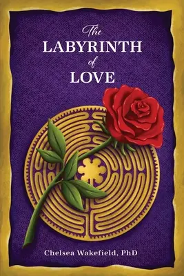 Labirynt miłości: Droga do uduchowionego związku - The Labyrinth Of Love: The Path to a Soulful Relationship