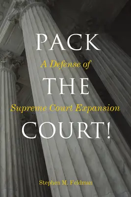 Pack the Court! Obrona rozszerzenia Sądu Najwyższego - Pack the Court!: A Defense of Supreme Court Expansion