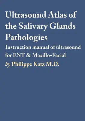 Atlas ultrasonograficzny patologii gruczołów ślinowych - Ultrasound Atlas of the Salivary Glands Pathologies