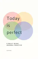 Dziś jest idealnie: Dziennik Ikigai - Today Is Perfect: A Daily Ikigai Journal