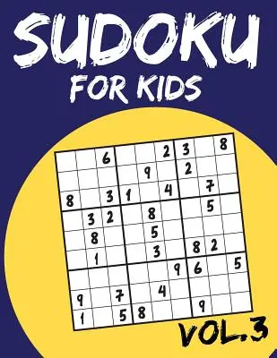 Sudoku dla dzieci: Książki z łamigłówkami Sudoku dla dzieci w wieku 6-10 lat (od łatwych do trudnych) - Vol.3 (Suduku Book 9x9): Sudoku dla dzieci