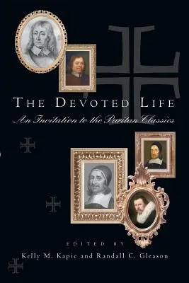 Poświęcone życie: Zaproszenie do purytańskiej klasyki - The Devoted Life: An Invitation to the Puritan Classics