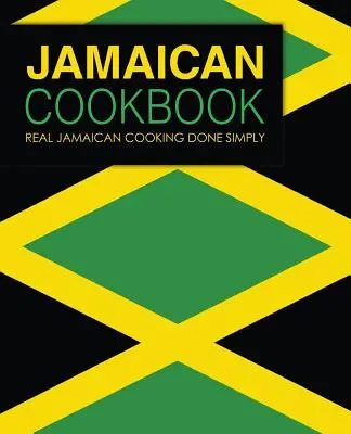 Jamajska książka kucharska: Prawdziwe jamajskie gotowanie zrobione po prostu (wydanie 2) - Jamaican Cookbook: Real Jamaican Cooking Done Simply (2nd Edition)