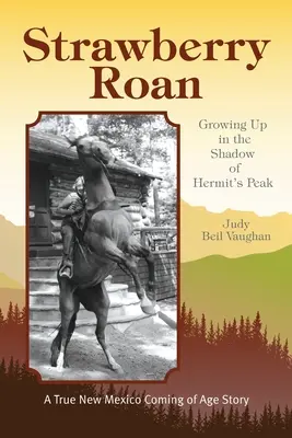 Strawberry Roan: Dorastanie w cieniu Pustelniczego Szczytu - Strawberry Roan: Growing Up in the Shadow of Hermit's Peak