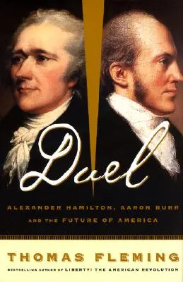 Pojedynek: Alexander Hamilton, Aaron Burr i przyszłość Ameryki - Duel: Alexander Hamilton, Aaron Burr, and the Future of America