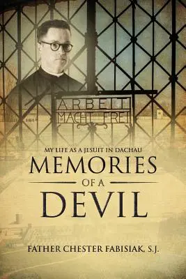 Wspomnienia diabła: Moje życie jako jezuity w Dachau - Memories of a Devil: My Life as a Jesuit in Dachau