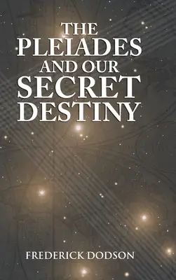 Plejady i nasze sekretne przeznaczenie - The Pleiades and Our Secret Destiny