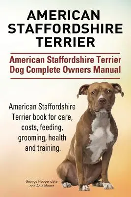 American Staffordshire Terrier. American Staffordshire Terrier Dog Kompletna instrukcja obsługi. American Staffordshire Terrier - książka o opiece, kosztach, żywieniu i pielęgnacji. - American Staffordshire Terrier. American Staffordshire Terrier Dog Complete Owners Manual. American Staffordshire Terrier book for care, costs, feedin