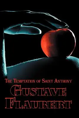 Francuska klasyka w języku francuskim i angielskim: Kuszenie świętego Antoniego Gustave'a Flauberta (książka dwujęzyczna) - French Classics in French and English: The Temptation of Saint Anthony by Gustave Flaubert (Dual-Language Book)