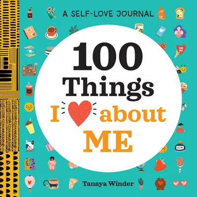 Dziennik miłości własnej: 100 rzeczy, które w sobie kocham - A Self-Love Journal: 100 Things I Love about Me