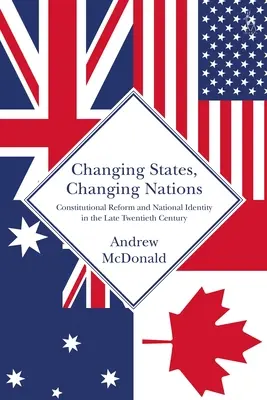 Zmieniające się państwa, zmieniające się narody: Reforma konstytucyjna i tożsamość narodowa pod koniec XX wieku - Changing States, Changing Nations: Constitutional Reform and National Identity in the Late Twentieth Century