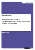 Behawioralne czynniki ryzyka chorób niezakaźnych wśród dorosłych kobiet w Katmandu - Behavioural Risk Factors of Non-Communicable Diseases Among Adult Women in Kathmandu