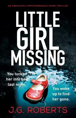 Zaginiona dziewczynka: Absolutnie nie do odrzucenia thriller kryminalny - Little Girl Missing: An absolutely unputdownable crime thriller