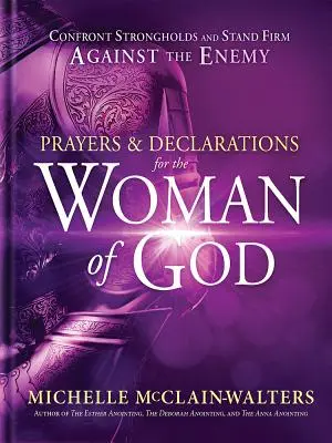 Modlitwy i deklaracje dla kobiety Bożej: Staw czoła twierdzom i stań twardo przeciwko wrogowi - Prayers and Declarations for the Woman of God: Confront Strongholds and Stand Firm Against the Enemy