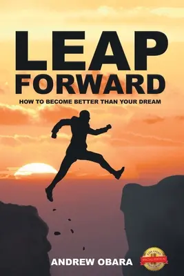 Leap Forward: Jak stać się lepszym od swoich marzeń - Leap Forward: How To Become Better Than Your Dream