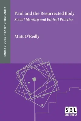 Paweł i zmartwychwstałe ciało: tożsamość społeczna i praktyka etyczna - Paul and the Resurrected Body: Social Identity and Ethical Practice