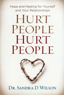 Zranieni ludzie Zranieni ludzie: Nadzieja i uzdrowienie dla siebie i swoich związków - Hurt People Hurt People: Hope and Healing for Yourself and Your Relationships