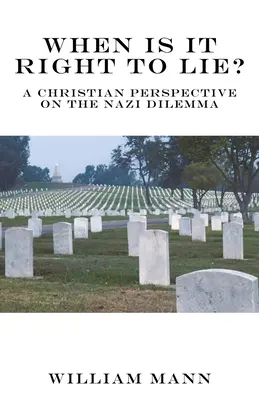 Kiedy kłamstwo jest słuszne? Chrześcijańska perspektywa nazistowskiego dylematu - When Is It Right to Lie?: A Christian Perspective on the Nazi Dilemma