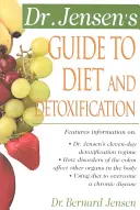 Przewodnik doktora Jensena po diecie i detoksykacji: Sekrety zdrowia z całego świata - Dr. Jensen's Guide to Diet and Detoxification: Healthy Secrets from Around the World