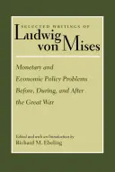 Problemy polityki pieniężnej i gospodarczej przed, w trakcie i po Wielkiej Wojnie - Monetary and Economic Policy Problems Before, During, and After the Great War