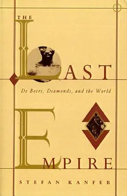 Ostatnie imperium: De Beers, diamenty i świat - The Last Empire: De Beers, Diamonds, and the World