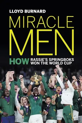 Cudotwórcy: Jak Springboks Rassiego zdobyli Puchar Świata - Miracle Men: How Rassie's Springboks won the World Cup