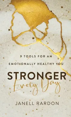 Silniejszy każdego dnia: 9 narzędzi dla zdrowia emocjonalnego - Stronger Every Day: 9 Tools for an Emotionally Healthy You