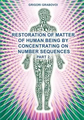 Przywracanie ludzkiej istoty poprzez koncentrację na sekwencjach liczb (część 2) - Restoration of Matter of Human Being by Concentrating on Number Sequences (Part 2)