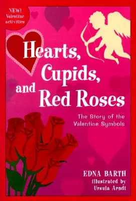 Serca, amorki i czerwone róże: Historia symboli walentynkowych - Hearts, Cupids, and Red Roses: The Story of the Valentine Symbols